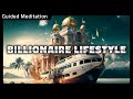 Billionaire Lifestyle Visualization Meditation | Guided 10 Minutes
