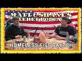 HOMELESS FIST PAYTCH Matt And Shane S Secret Podcast