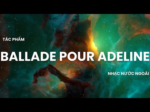BALLADE POUR ADELINE - Hoàng Vinh Anh - âm nhạc đô thăng.