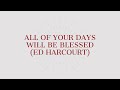 All Of Your Days Will Be Blessed (Ed Harcourt) | Court Hoang