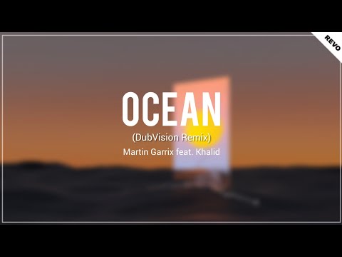 Martin Garrix feat. Khalid - Ocean (Dubvision Remix) [Promotion Audio]