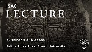 Felipe Rojas Silva | Cuneiform and Cross: Early Armenian Reuse of Urartian Inscriptions