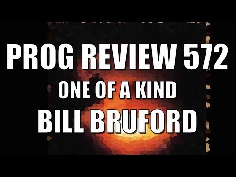 Prog Review 572 - One of a Kind - Bill Bruford