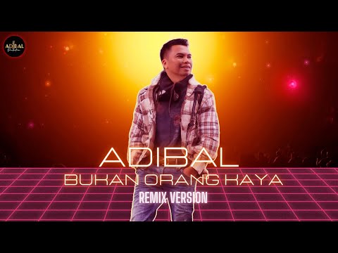 BUKAN ORANG KAYA - ADIBAL SAHRUL | REMIX VERSION