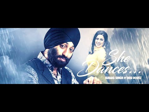 Subaig Singh - She Dances ft Desi Routz (Official Music Video)
