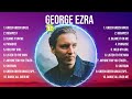 George Ezra Greatest Hits 2024Collection Top 10 Hits Playlist Of All Time