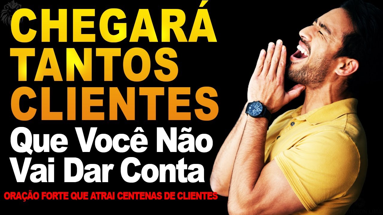 CHEGARÁ TANTOS CLIENTES Que Você Não Vai Dar Conta | ORAÇÃO FORTE ATRAIA MUITOS CLIENTES