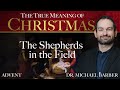 The Shepherds in the Field | The True Meaning of Christmas