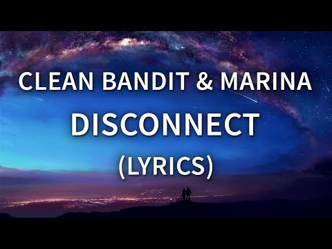 Clean Bandit & Marina - Disconnect (Lyrics / Lyric Video)