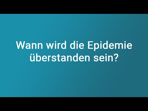 Wann wird die Epidemie überstanden sein?
