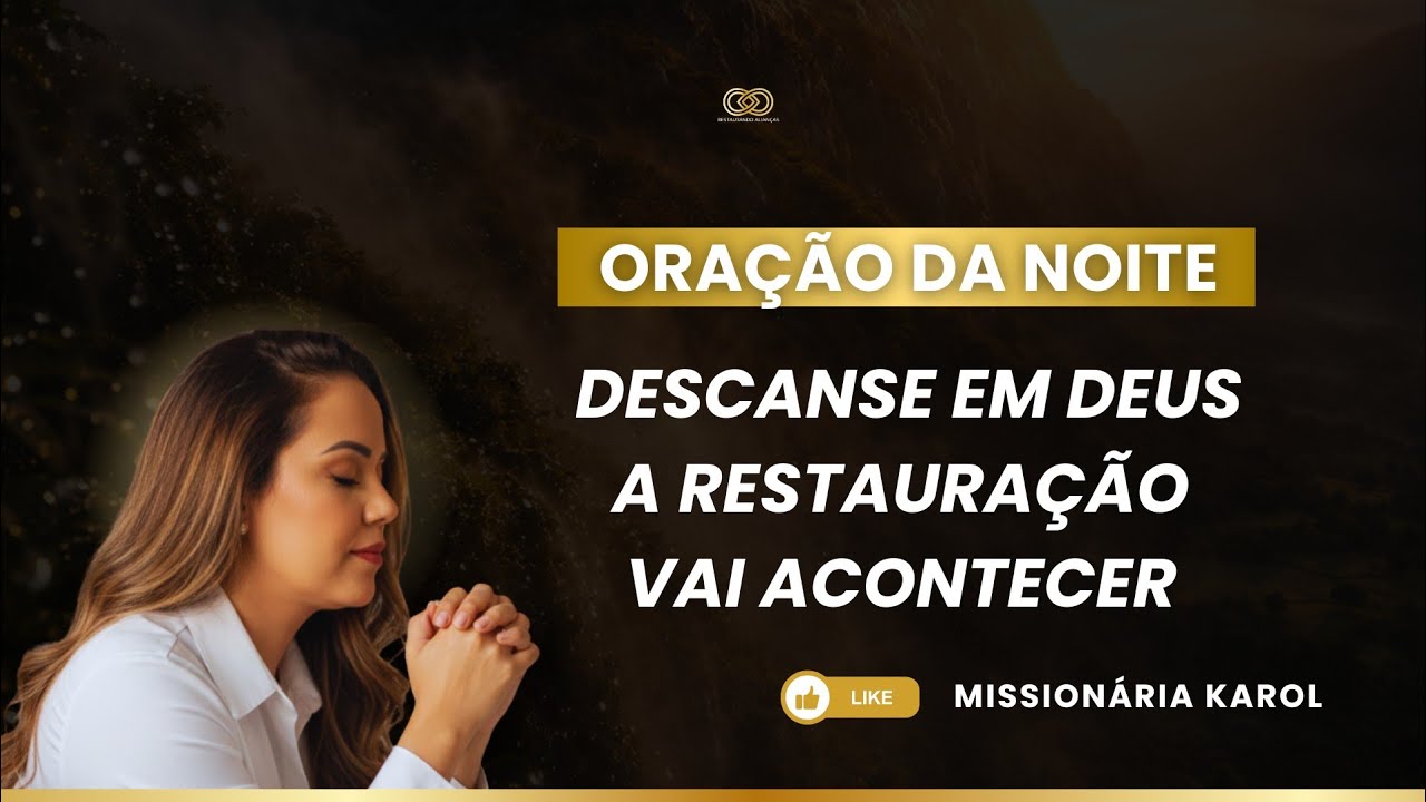 DESCANSE EM DEUS, A RESTAURAÇÃO VAI ACONTECER | MISSIONÁRIA KAROL