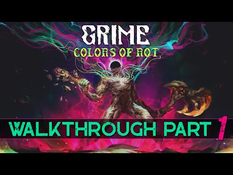 GRIME: Colors of Rot — Walkthrough Part 1 (with commentary)