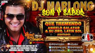 Que Tremendo (editado) - Angelo Salazar y su Orq  Latin Sol - DJ Marlong Son y Sabor 2016