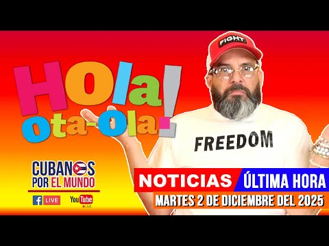 Alex Otaola en vivo, noticias de Cuba - Hola! Ota-Ola (martes 2 de diciembre del 2025)
