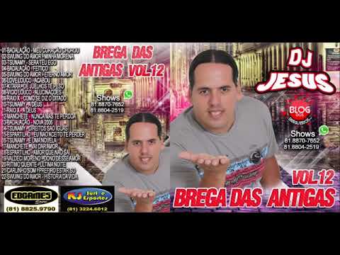 CD COMPLETO   BREGA DAS ANTIGAS   DJ JESUS VOL  12
