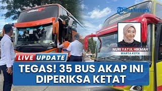 Pastikan Kendaraan dalam Kondisi Terbaik, 35 Bus AKAP Kalideres Jakarta Barat Lakukan Ramp Check