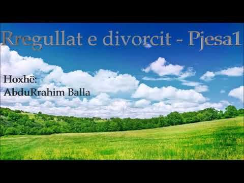 Rregullat e divorcit - Pjesa 1- Hoxhë: AbduRrahim Balla
