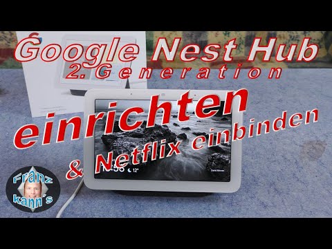 Google Nest Hub 2. Generation einrichten - Netflix einbinden