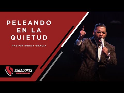 Peleando En La Quietud | Pastor Ruddy Gracia