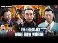 The Legendary White Brow Warrior Full Hindi Dubbed Movie Chinese Hindi Dubbed Action Movies 2025
