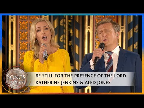 Be Still For The Presence Of The Lord - Katherine Jenkins & Aled Jones | Songs of Praise