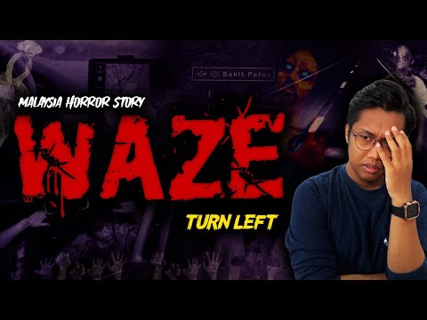KISAH SERAM WAZE - WAZE HORROR STORY