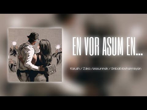 Karush / Zaka / eresunmek / Smbat Hovhannisyan - EN VOR ASUM EN (Official Audio)