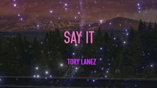 Tory Lanez - Say It Lyrics | You Gon&#39; Have To Do More Than Just (Say It)