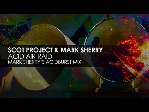 Scot Project & Mark Sherry - Acid Air Raid (Mark Sherry's Acidburst Mix)