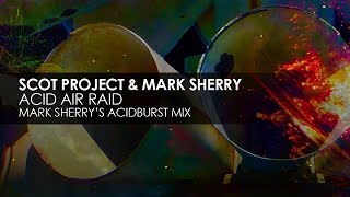 Scot Project & Mark Sherry - Acid Air Raid (Mark Sherry's Acidburst Mix)
