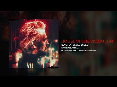 House Of The Rising Sun - Cover By Daniel James