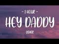 [1 HOUR - Lyrics] Usher - Hey Daddy (Daddy's Home)