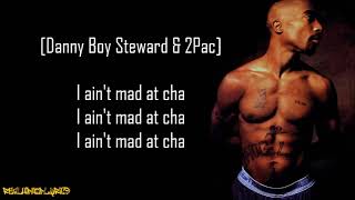 2Pac - I Ain&#39;t Mad at Cha ft. Danny Boy (Lyrics)