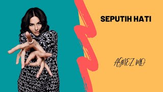 Download lagu Agnes Mo - Seputih Hati mp3 Download lagu Agnes Mo - Seputih Hati mp3