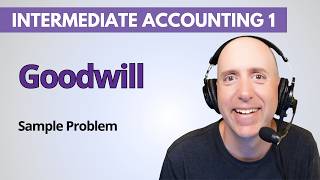IFA64 – Calculating Goodwill in a Business Combination – Intermediate Accounting