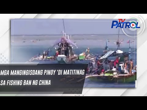 Mga mangingisdang Pinoy 'di matitinag sa fishing ban ng China TV Patrol