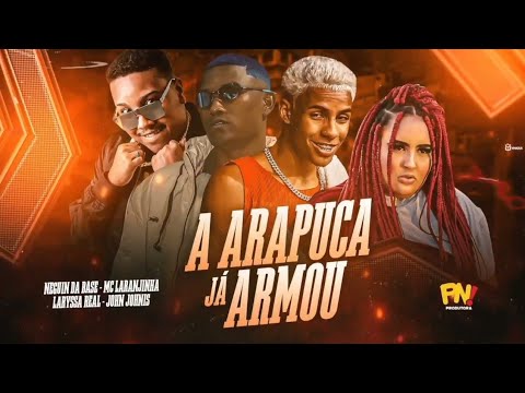 NEGUIN DA BASE, MC LARANJINHA, LARYSSA REAL, JOHN JOHNIS - A ARAPUCA JÁ ARMOU