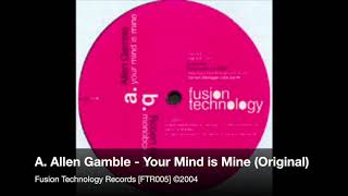 Allen Gamble - Your Mind is Mine (Original Mix) [FTR005] Side A.