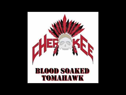 Cherokee - Blood Soaked Tomahawk (2017)