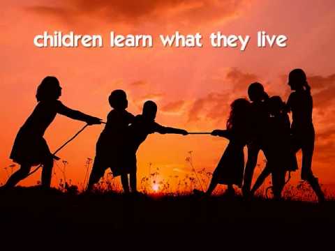 CHILDREN LIVE WHAT THEY LEARN - (Lyrics)