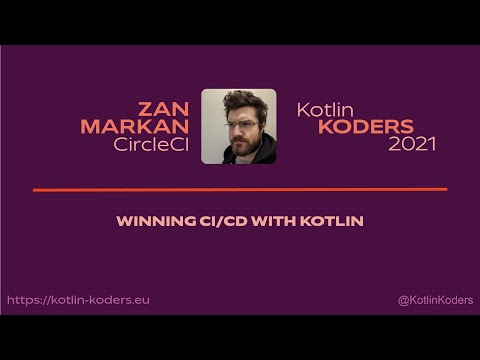 Kotlin KODERS 2021 - Winning CI/CD with Kotlin by Zan Markan