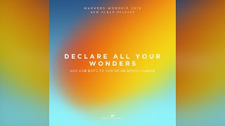 [마커스워십2019] DECLARE ALL YOUR WONDERS