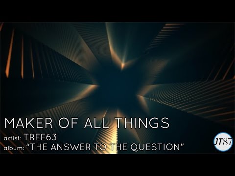 Maker of All Things - Tree63