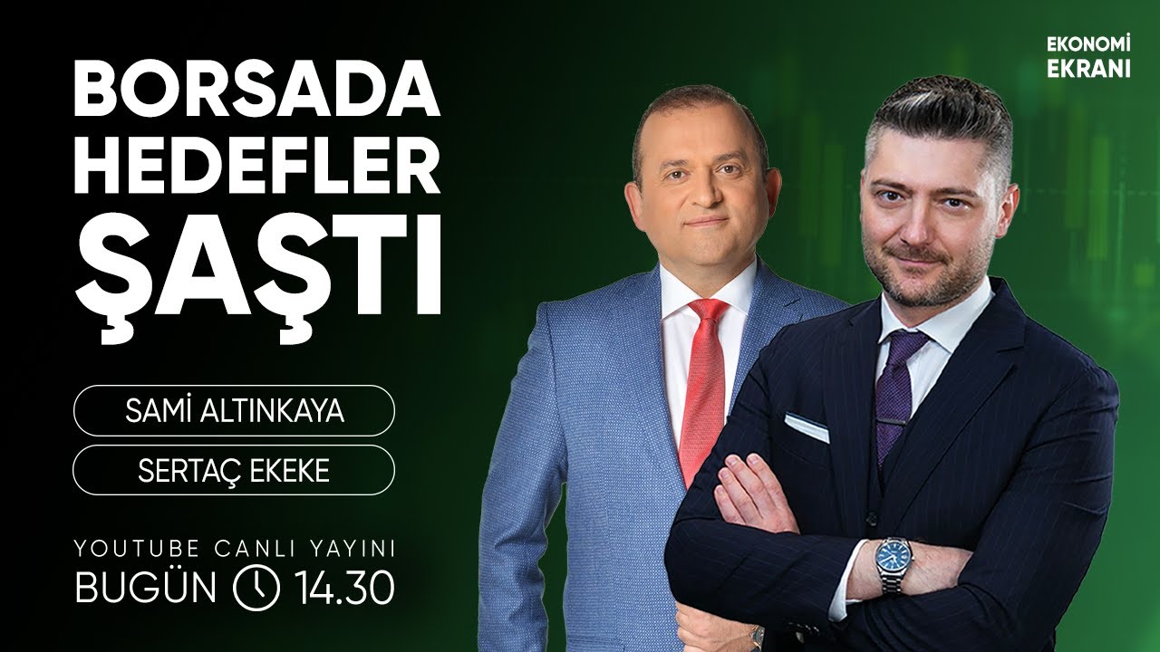 Borsada Hedefler Şaştı | Sertaç Ekeke | Ekonomi Ekranı