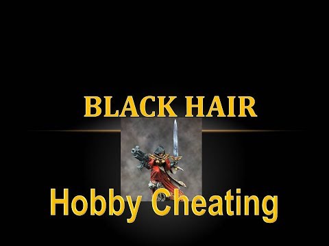 Hobby Cheating 92 - How to Paint Black Hair