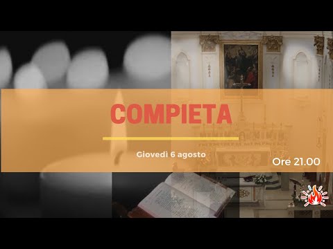 06/08/2020 - ore 21:00 - Compieta