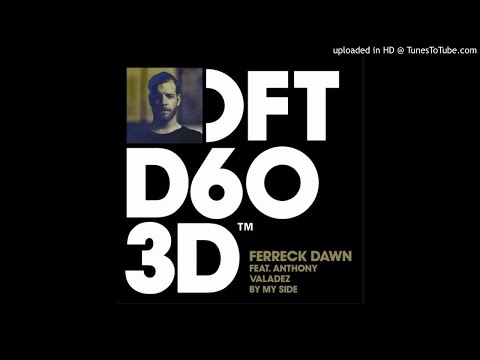 Ferreck Dawn feat. Anthony Valadez - By My Side (Extended Mix)