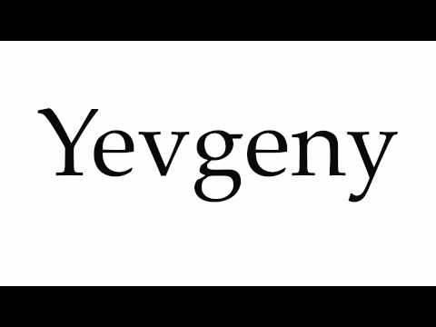 How to Pronounce Yevgeny