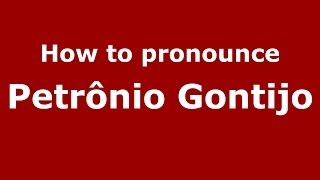 How to pronounce Petrônio Gontijo