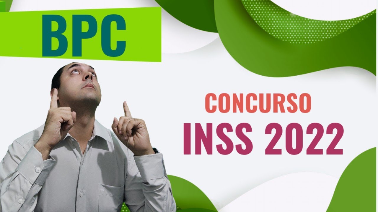 LOAS - Benefício de Prestação Continuada (BPC) [Concurso INSS 2022] DREITO PREVIDENCIARIO 2022